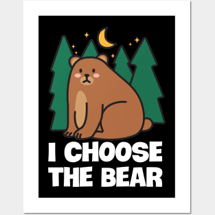 I Choose The Bear In The Woods Posters and Art